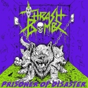THRASH BOMBZ - Prisoner Of Disaster # 2018